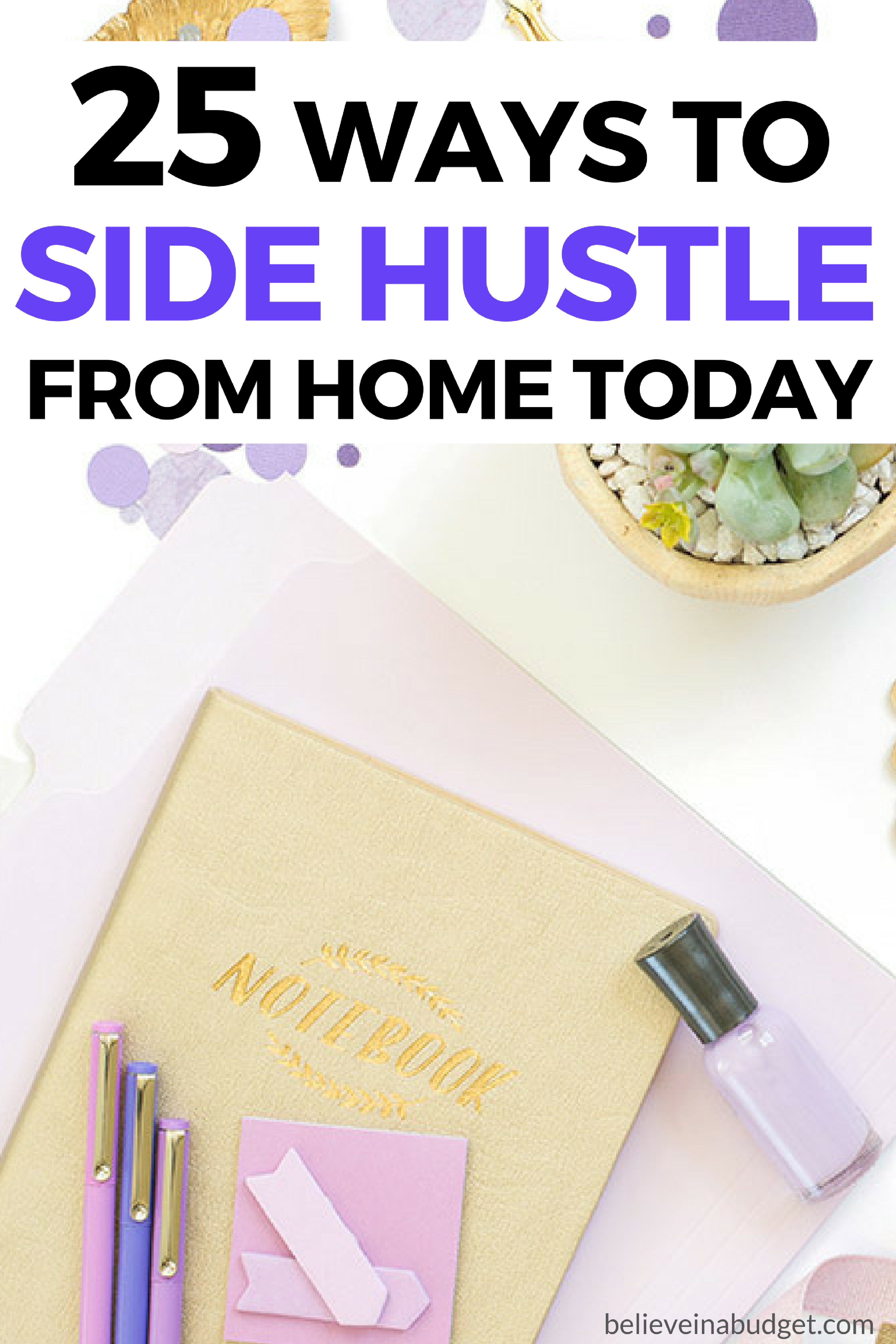 A side hustle is a great way to make money. You can side hustle from home and make great extra income! Here are 25 ways to side hustle from home today! 