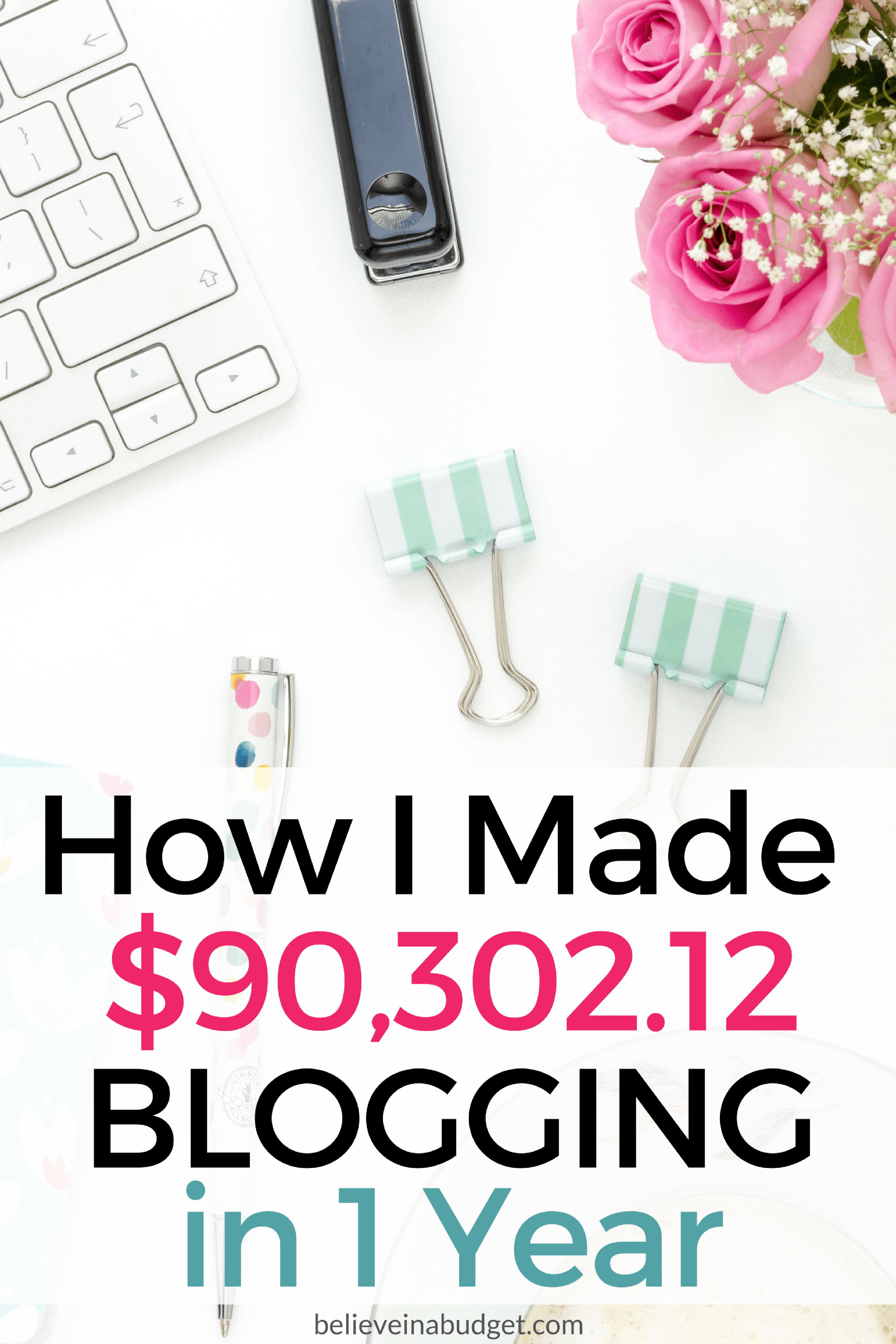 how i made money blogging in 1 year believe in a budget