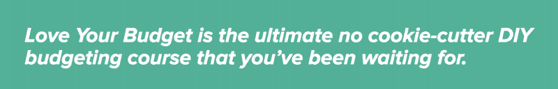 How to Create and Love Your Budget