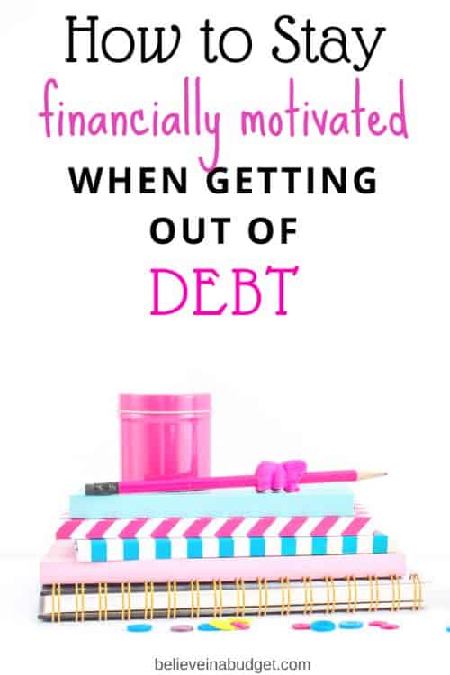 Here are some tips on how to stay financially motivated when getting out of debt. It's easy to give up, but these helpful tips will help you budget, save money and get out of debt!